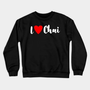 I love chai Crewneck Sweatshirt